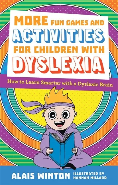 More Fun Games and Activities for Children with Dyslexia: How to Learn Smarter with a Dyslexic Brain - Paperback