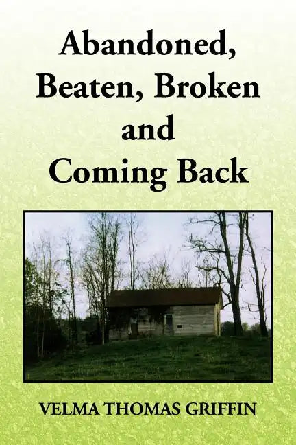 Abandoned, Beaten, Broken and Coming Back - Paperback