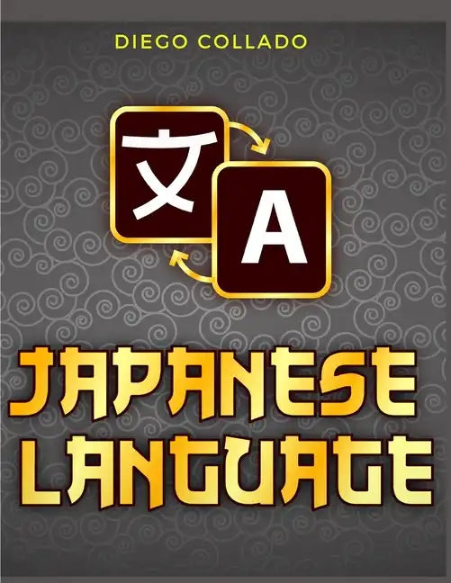 Grammar of the Japanese Language: A Japanese Approach to Learning Japanese Grammar - Paperback