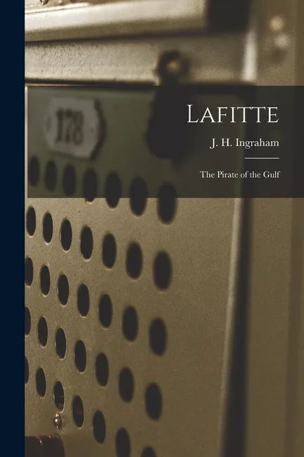 Lafitte: the Pirate of the Gulf - Paperback