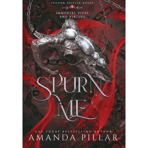 Spurn Me: Immortal Vices and Virtues: Shadow Shifter Bonds - Hardcover