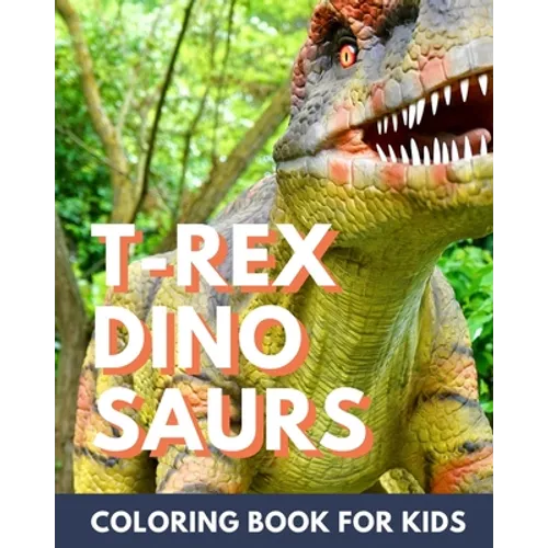 T-Rex Dinosaur Coloring Book for Kids: Coloring book for kids 4-8 - Paperback