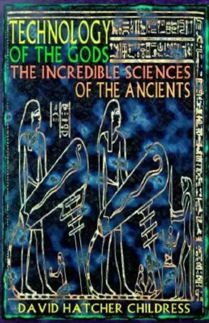 Technology of the Gods: The Incredible Sciences of the Ancients - Paperback