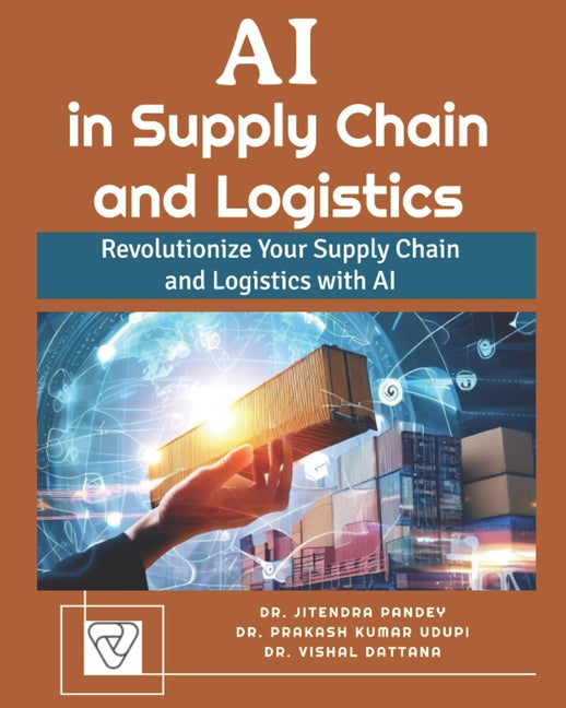 AI in Supply Chain and Logistics: Revolutionize Your Supply Chain and Logistics with AI - Paperback