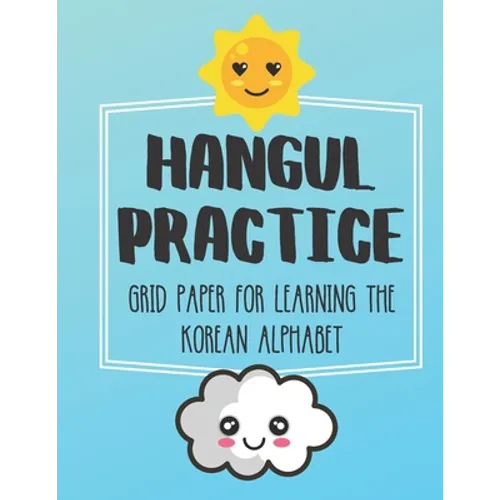 Hangul Practice Grid Paper For Learning The Korean Alphabet: Over 100 Pages To Practice The Korean Alphabet 8.5x11 - Paperback