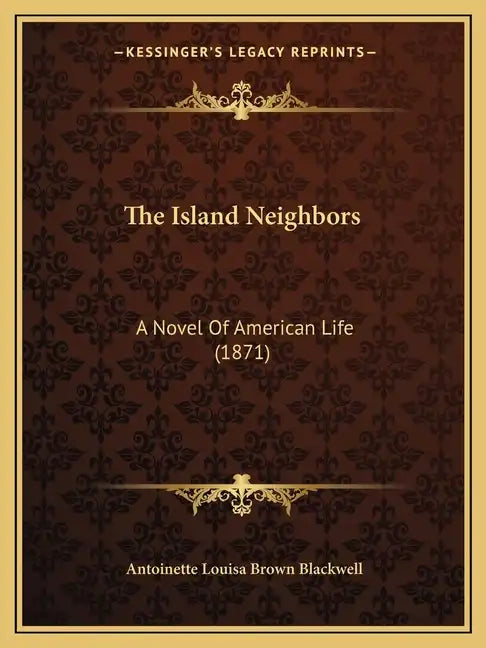 The Island Neighbors: A Novel Of American Life (1871) - Paperback