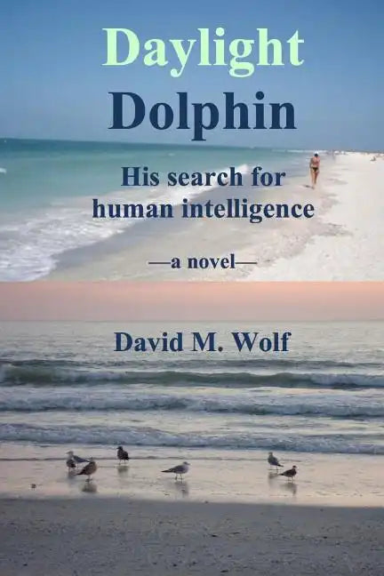 Daylight Dolphin: His search for human intelligence - Paperback