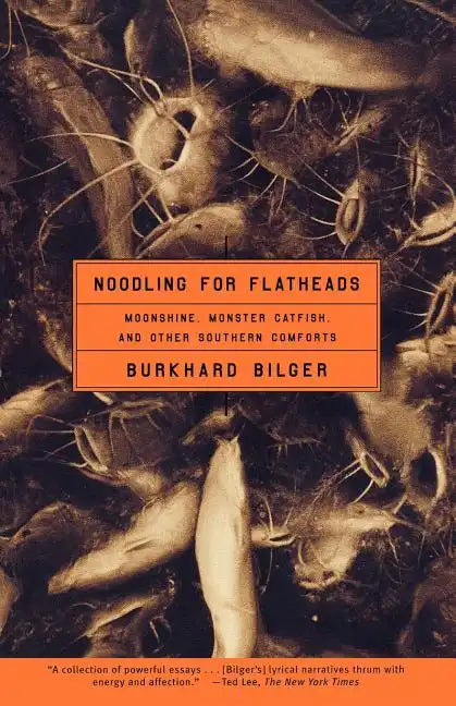 Noodling for Flatheads: Moonshine, Monster Catfish, and Other Southern Comforts - Paperback