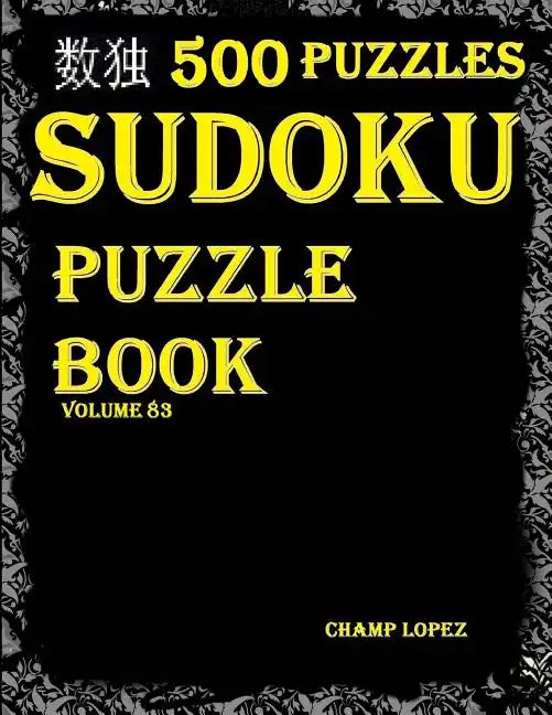 Sudoku: 500*Sudoku Puzzles(Easy, Medium, Hard, VeryHard)(SudokuPuzzleBook)(Volume83): *