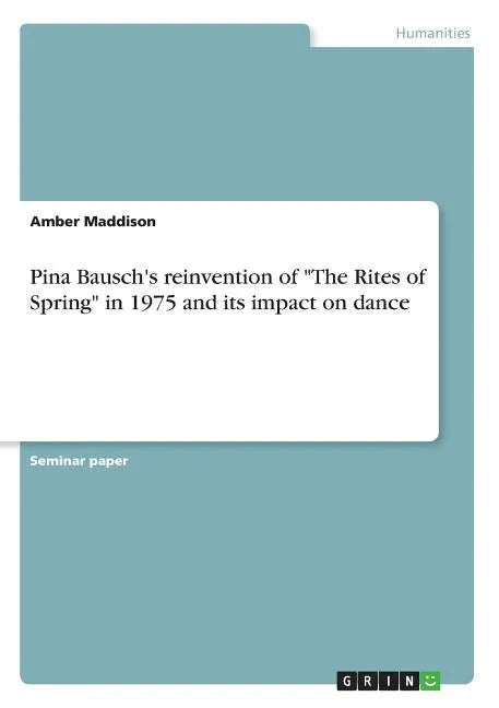 Pina Bausch's reinvention of 