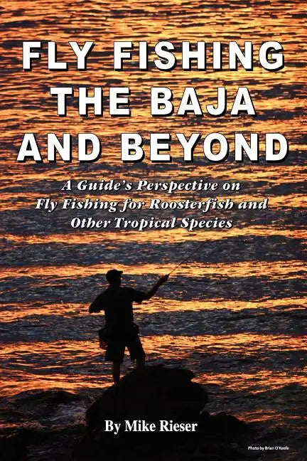 Fly Fishing the Baja and Beyond - Paperback