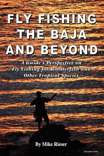 Fly Fishing the Baja and Beyond - Paperback