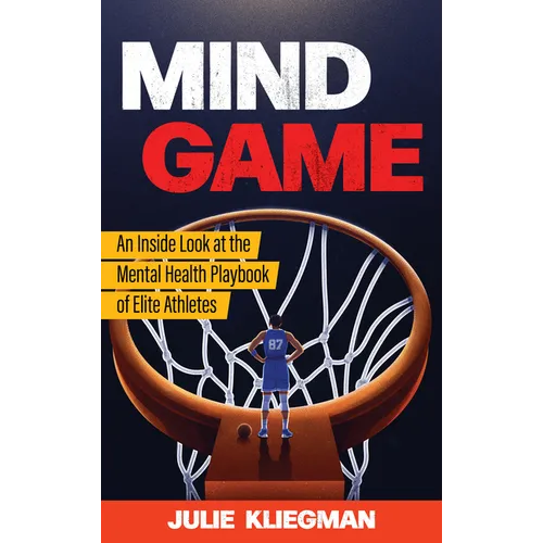 Mind Game: An Inside Look at the Mental Health Playbook of Elite Athletes - Hardcover