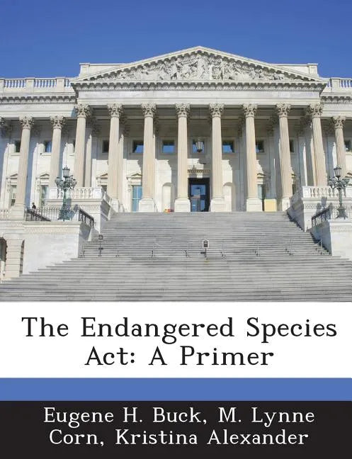 The Endangered Species ACT: A Primer - Paperback