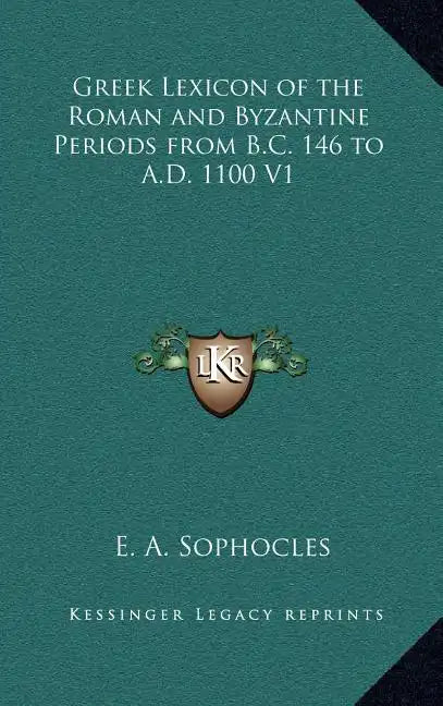 Greek Lexicon of the Roman and Byzantine Periods from B.C. 146 to A.D. 1100 V1 - Hardcover