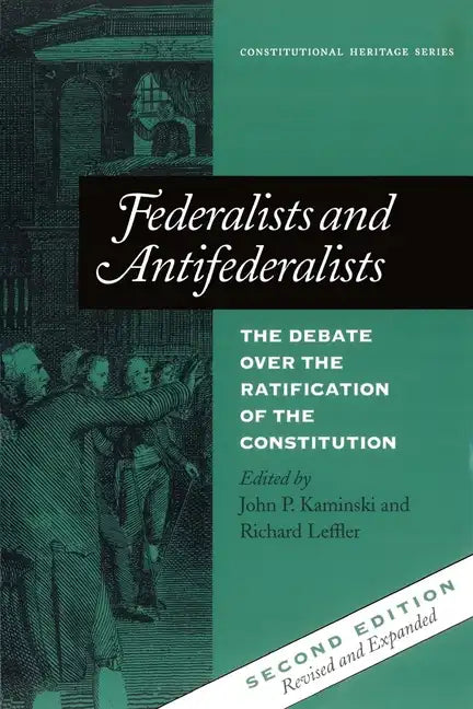 Federalists and Antifederalists: The Debate Over the Ratification of the Constitution - Paperback