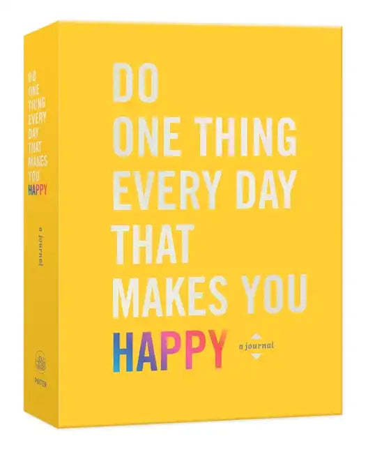 Do One Thing Every Day That Makes You Happy: A Journal - Paperback