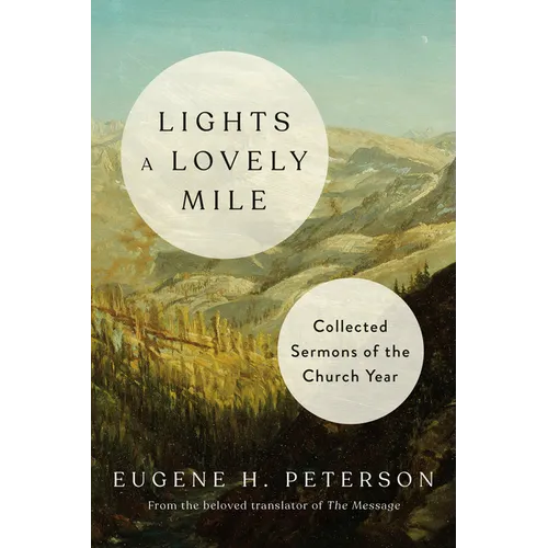 Lights a Lovely Mile: Collected Sermons of the Church Year - Hardcover