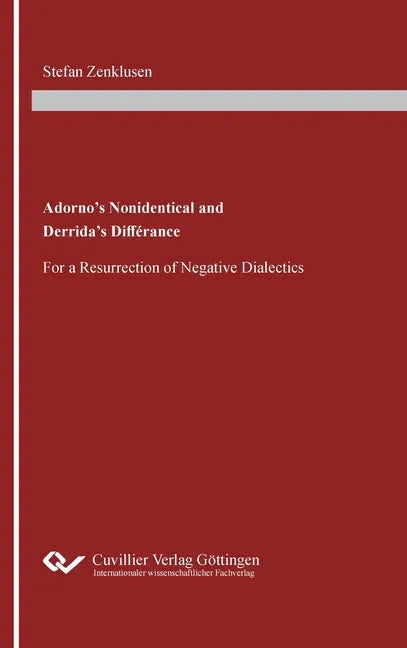Adorno's Nonidentical and Derrida's Différance: For a Resurrection of Negative Dialectics - Hardcover