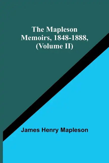 The Mapleson Memoirs, 1848-1888, (Volume II) - Paperback