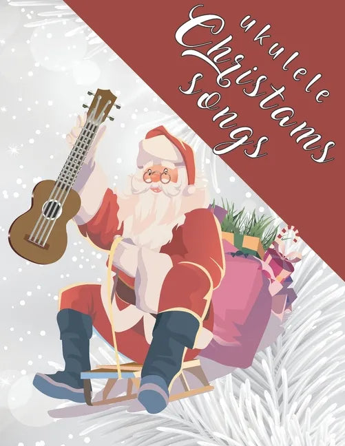 Ukulele Christmas Songs: 27 Easy Ukulele Songs For Christmas I Colorful Songbook For Kids and Adults Music Xmas Gifts - Paperback
