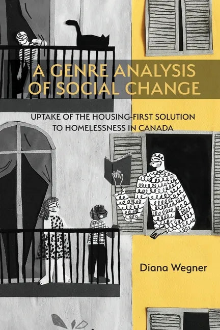 A Genre Analysis of Social Change: Uptake of the Housing-First Solution to Homelessness in Canada - Paperback