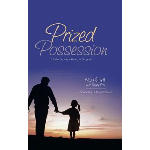 Prized Possession: A Father's Journey in Raising His Daughter - Hardcover