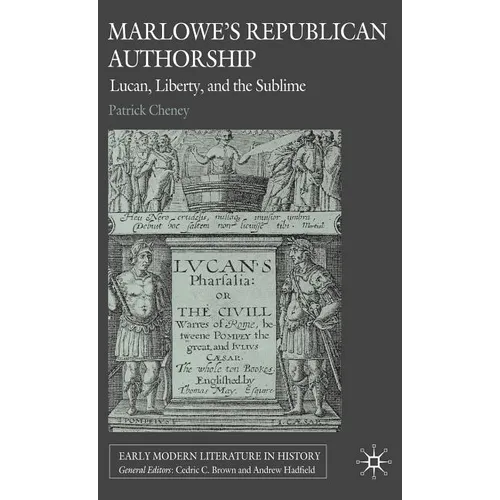 Marlowe's Republican Authorship: Lucan, Liberty, and the Sublime - Hardcover