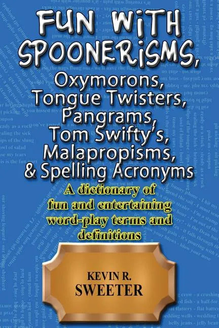 Fun with: Spoonerisms, Oxymorons, Tongue Twisters, Pangrams, Tom Swifty?s, Malap - Paperback