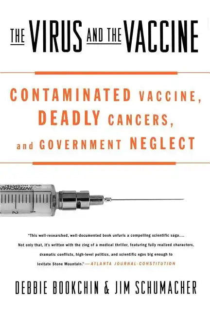 The Virus and the Vaccine: Contaminated Vaccine, Deadly Cancers, and Government Neglect - Paperback