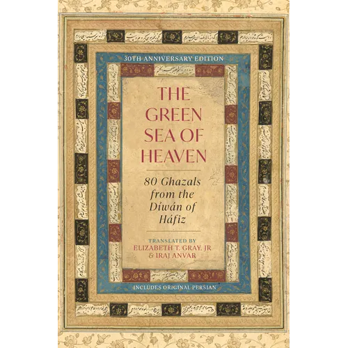 The Green Sea of Heaven: Eighty Ghazals from the Diwan of Hafiz - Paperback