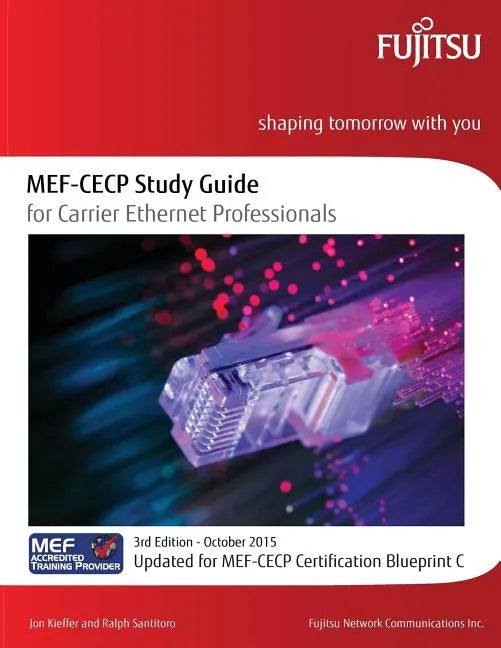 MEF-CECP Study Guide for Carrier Ethernet Professionals: Updated for MEF-CECP Certification Blueprint C - Paperback