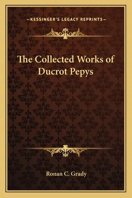 The Collected Works of Ducrot Pepys - Paperback