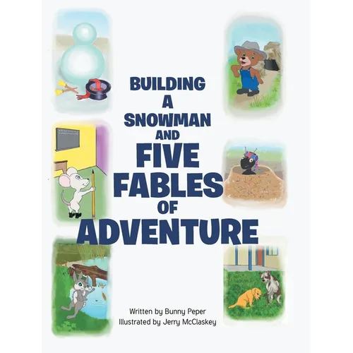 Building a Snowman and Five Fables of Adventure - Hardcover