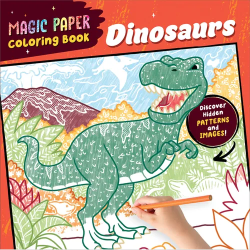 Magic Paper Coloring Book: Dinosaurs: Discover Hidden Patterns and Images! - Paperback