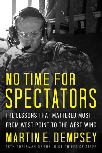 No Time for Spectators: The Lessons That Mattered Most from West Point to the West Wing - Hardcover