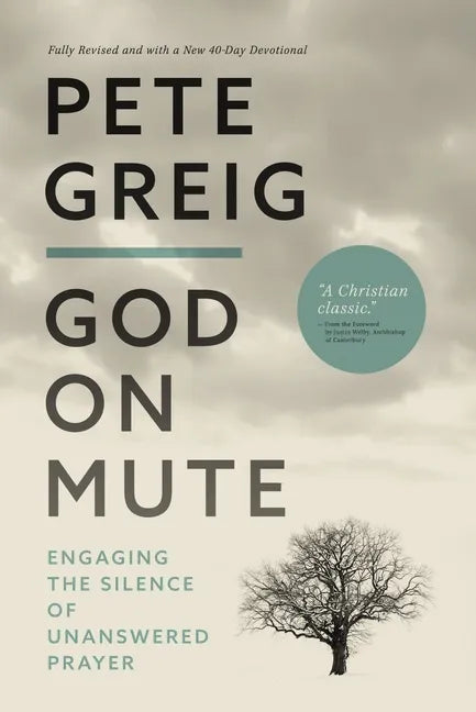 God on Mute: Engaging the Silence of Unanswered Prayer - Paperback