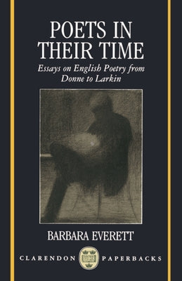 Poets in Their Time: Essays on English Poetry from Donne to Larkin - Paperback