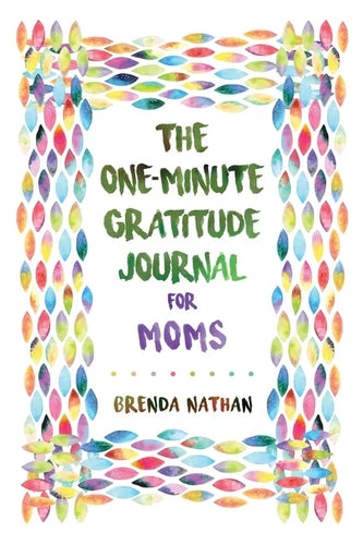 The One-Minute Gratitude Journal for Moms: Simple Journal to Increase Gratitude and Happiness - Paperback