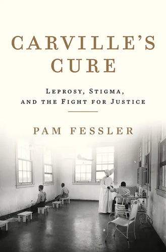 Carville's Cure: Leprosy, Stigma, and the Fight for Justice - Hardcover