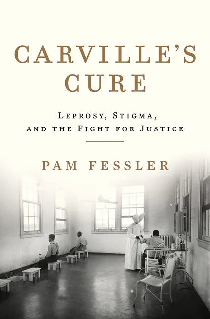 Carville's Cure: Leprosy, Stigma, and the Fight for Justice - Hardcover