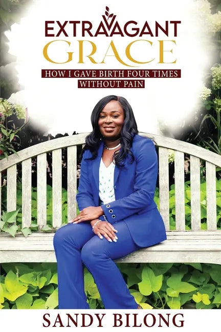 Extravagant Grace: How I Gave Birth Four Times Without Pain - Paperback