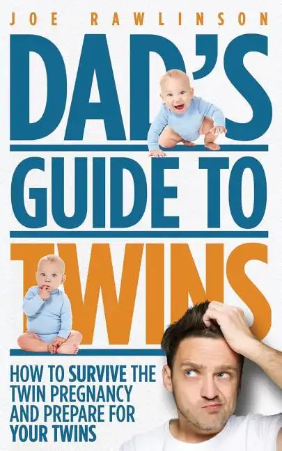 Dad's Guide to Twins: How to Survive the Twin Pregnancy and Prepare for Your Twins - Paperback
