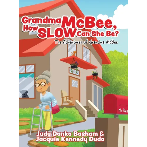 Grandma McBee, How Slow Can She Be? The Adventures of Grandma McBee - Hardcover