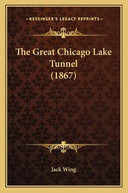 The Great Chicago Lake Tunnel (1867) - Paperback
