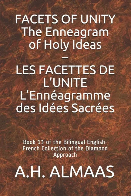 FACETS OF UNITY The Enneagram of Holy Ideas - LES FACETTES DE L'UNITE L'Ennéagramme des Idées Sacrées: Book 13 of the Bilingual English-French Collect - Paperback