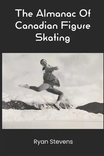 The Almanac Of Canadian Figure Skating - Paperback