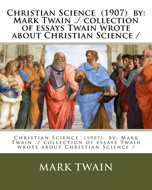 Christian Science (1907) by: Mark Twain ./ collection of essays Twain wrote about Christian Science / - Paperback