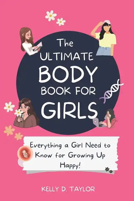 The Ultimate Body Book for Girls: The Girls guide to Growing, Puberty, Changes, Health Education - Paperback