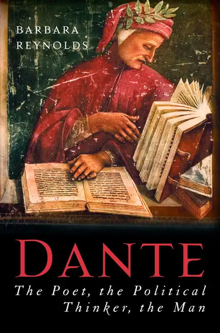 Dante: The Poet, the Political Thinker, the Man - Paperback